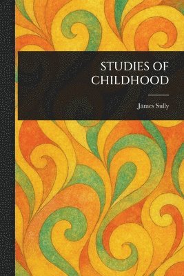 James Sully - Studies of Childhood, Häftad