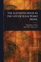 bokomslag The Eleventh Hour in the Life of Julia Ward Howe