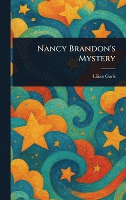 Lilian Garis - Nancy Brandon's Mystery, Inbunden