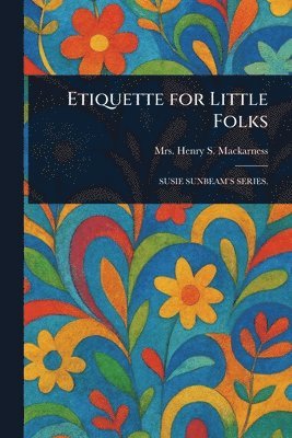 bokomslag Etiquette for Little Folks