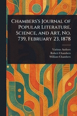 bokomslag Chambers's Journal of Popular Literature, Science, and Art, No. 739, February 23, 1878