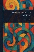 bokomslag Turner's Golden Visions