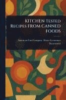 bokomslag KITCHEN Tested Recipes FROM CANNED FOODS