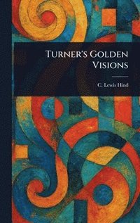 bokomslag Turner's Golden Visions
