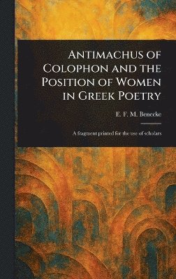 bokomslag Antimachus of Colophon and the Position of Women in Greek Poetry
