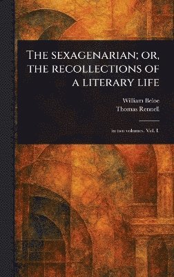 William Beloe, Thomas Rennell - Sexagenarian; or, the Recollections of a Literary Life, Inbunden