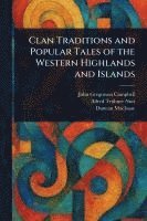 bokomslag Clan Traditions and Popular Tales of the Western Highlands and Islands