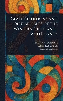 bokomslag Clan Traditions and Popular Tales of the Western Highlands and Islands