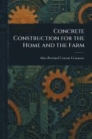 bokomslag Concrete Construction for the Home and the Farm