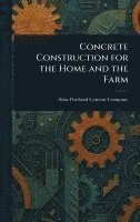 bokomslag Concrete Construction for the Home and the Farm