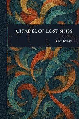 Leigh Brackett - Citadel of Lost Ships, Häftad