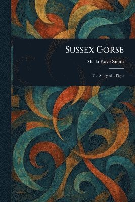 Sheila Kaye-Smith - Sussex Gorse, Häftad