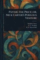 bokomslag Paying the Price; or, Nick Carter's Perilous Venture
