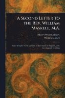 bokomslag A Second Letter to the Rev. William Maskell, M.A.
