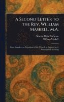 bokomslag A Second Letter to the Rev. William Maskell, M.A.