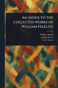 bokomslag Index to the Collected Works of William Hazlitt
