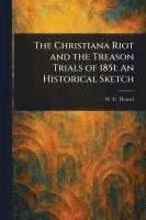 bokomslag The Christiana Riot and the Treason Trials of 1851