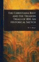 bokomslag The Christiana Riot and the Treason Trials of 1851