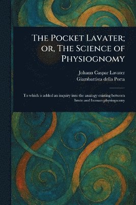 Johann Caspar Lavater, Giambattista Della Porta - Pocket Lavater; or, The Science of Physiognomy, Häftad