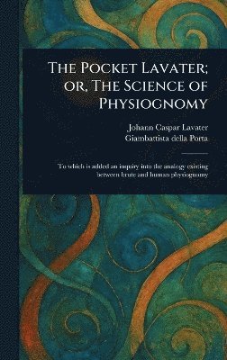 Johann Caspar Lavater, Giambattista Della Porta - Pocket Lavater; or, The Science of Physiognomy, Inbunden