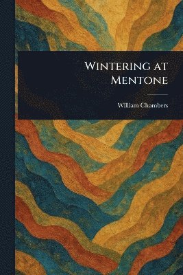 William Chambers - Wintering at Mentone, Häftad