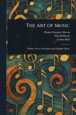 Daniel Gregory Mason, Harold Bauer, Leland Hall - Art of Music, Häftad