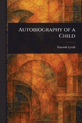 Hannah Lynch - Autobiography of a Child, Häftad