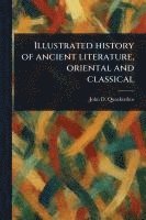 bokomslag Illustrated History of Ancient Literature, Oriental and Classical