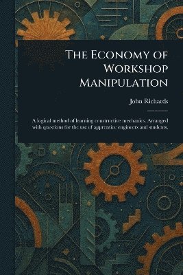 John Richards - Economy of Workshop Manipulation, Häftad