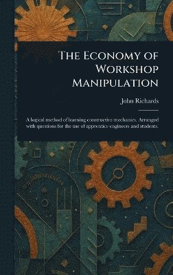 John Richards - Economy of Workshop Manipulation, Inbunden