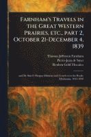 bokomslag Farnham's Travels in the Great Western Prairies, Etc., Part 2, October 21-December 4, 1839