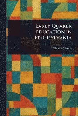 Early Quaker Education in Pennsylvania