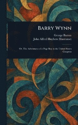 George Barton, John Alfred Huybers - Barry Wynn, Inbunden