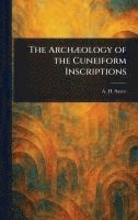 bokomslag Archæology of the Cuneiform Inscriptions