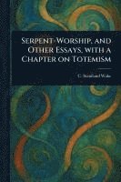 bokomslag Serpent-Worship, and Other Essays, With a Chapter on Totemism
