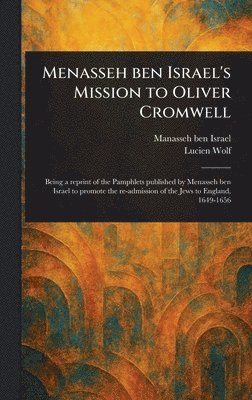bokomslag Menasseh Ben Israel's Mission to Oliver Cromwell