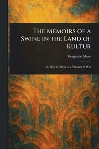 bokomslag Memoirs of a Swine in the Land of Kultur