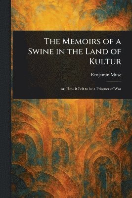 bokomslag Memoirs of a Swine in the Land of Kultur