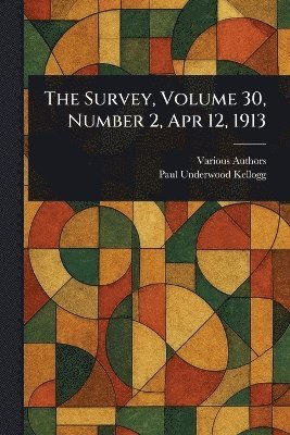 Survey, Volume 30, Number 2, Apr 12, 1913 1
