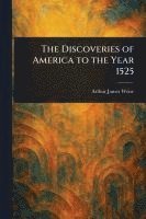 bokomslag Discoveries of America to the Year 1525