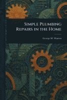 bokomslag Simple Plumbing Repairs in the Home