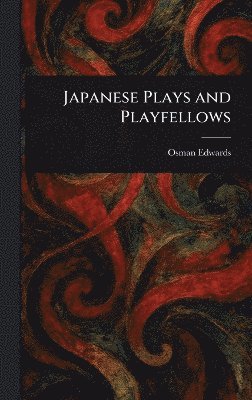 bokomslag Japanese Plays and Playfellows