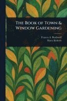 bokomslag The Book of Town & Window Gardening