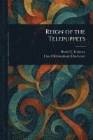 bokomslag Reign of the Telepuppets