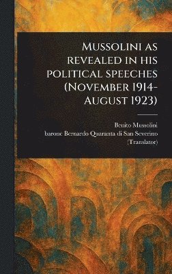 bokomslag Mussolini as Revealed in His Political Speeches (November 1914-August 1923)