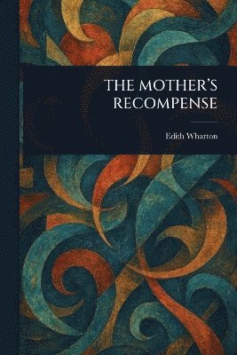 Edith Wharton - Mother's Recompense, Häftad
