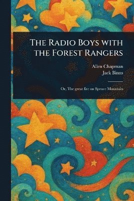 Allen Chapman, Jack Binns - Radio Boys With the Forest Rangers, Häftad