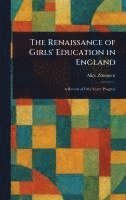 bokomslag Renaissance of Girls' Education in England