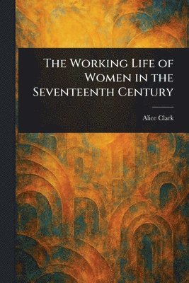 bokomslag Working Life of Women in the Seventeenth Century