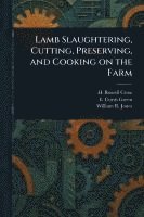 bokomslag Lamb Slaughtering, Cutting, Preserving, and Cooking on the Farm